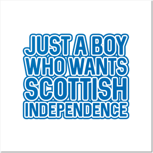 JUST A BOY WHO WANTS SCOTTISH INDEPENDENCE, Scottish Independence Saltire Blue and White Layered Text Slogan Posters and Art